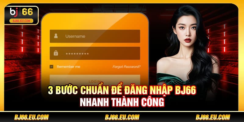 3 bước chuẩn để đăng nhập BJ66 nhanh thành công