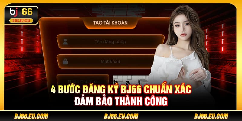 4 bước đăng ký BJ66 chuẩn xác đảm bảo thành công
