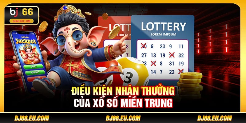 Điều kiện nhận thưởng của Xổ số miền Trung