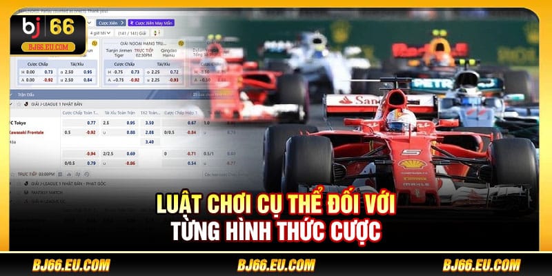 Luật chơi cụ thể đối với từng hình thức cược