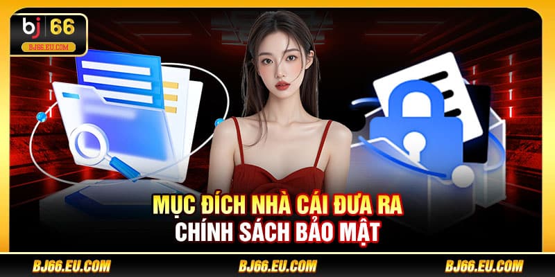 Mục đích nhà cái đưa ra chính sách bảo mật