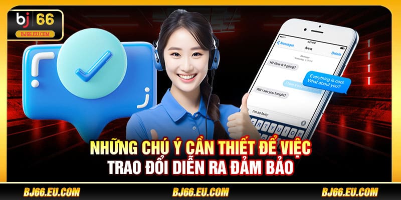 Những chú ý cần thiết để việc trao đổi diễn ra đảm bảo