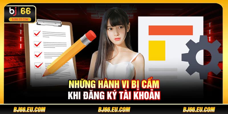 Những hành vi bị cấm khi đăng ký tài khoản