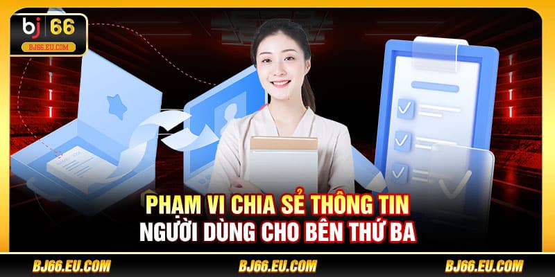 Phạm vi chia sẻ thông tin người dùng cho bên thứ ba
