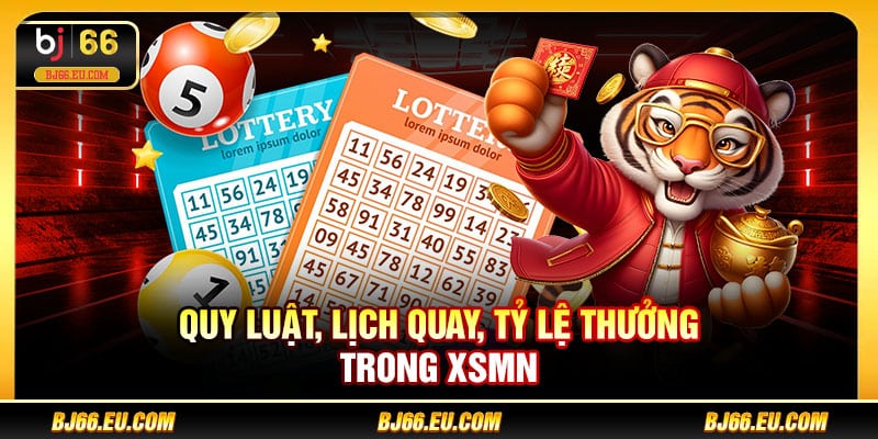 Quy luật, lịch quay, tỷ lệ thưởng trong XSMN 
