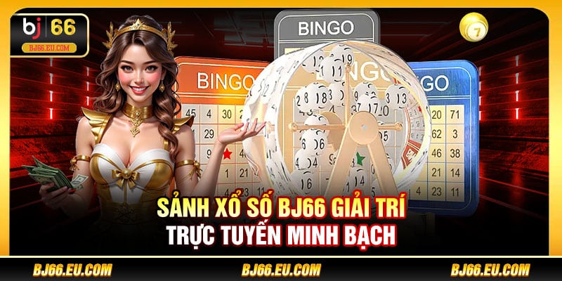 Sảnh xổ số BJ66 giải trí trực tuyến minh bạch