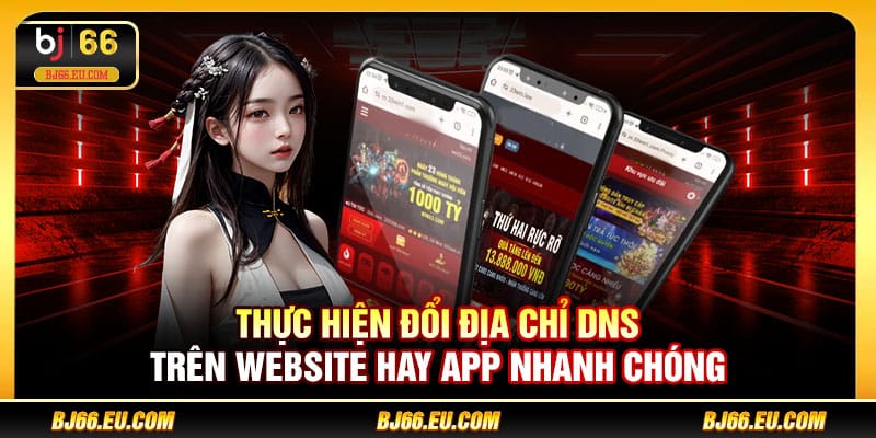 Thực hiện đổi địa chỉ DNS trên website hay app nhanh chóng