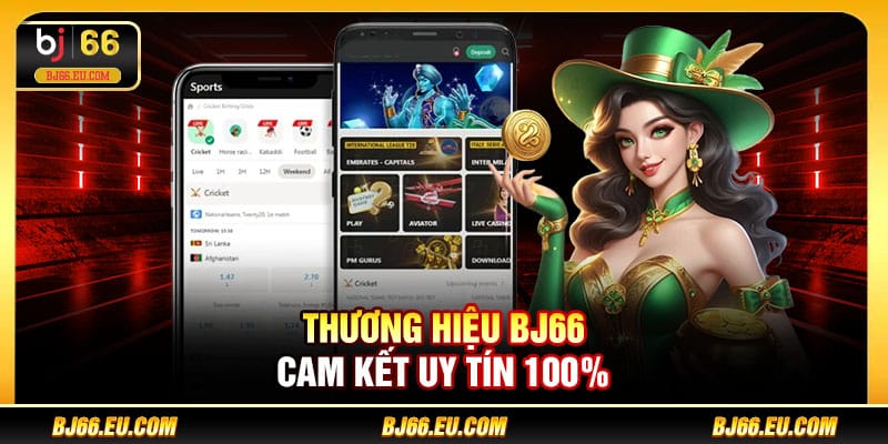 Thương hiệu BJ66 cam kết uy tín 100%